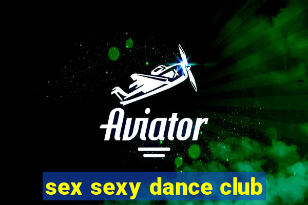 sex sexy dance club