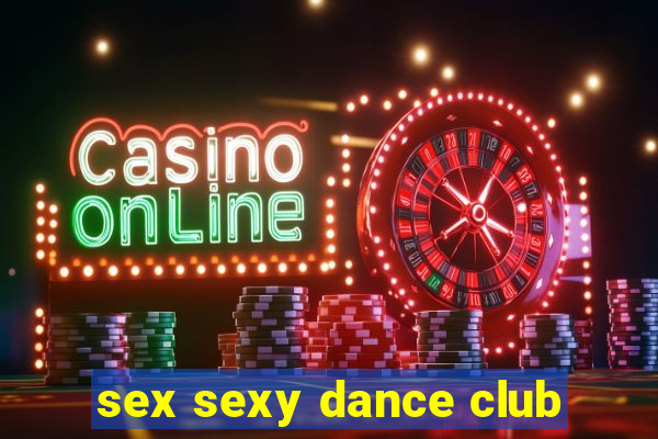 sex sexy dance club