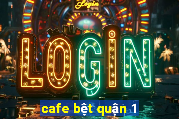 cafe bệt quận 1