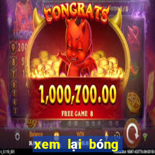 xem lại bóng đá keonhacai