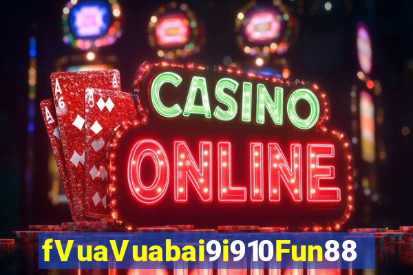 fVuaVuabai9i910Fun88 làm số