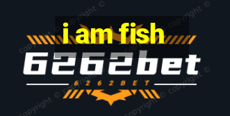 i am fish