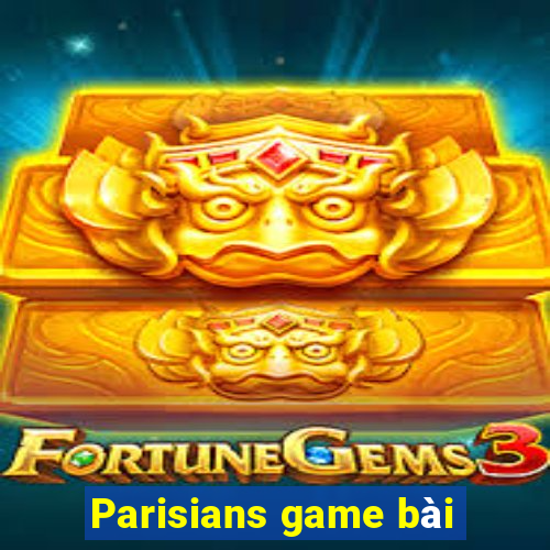 Parisians game bài