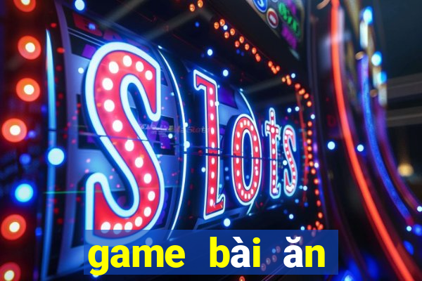 game bài ăn tiền uy tín