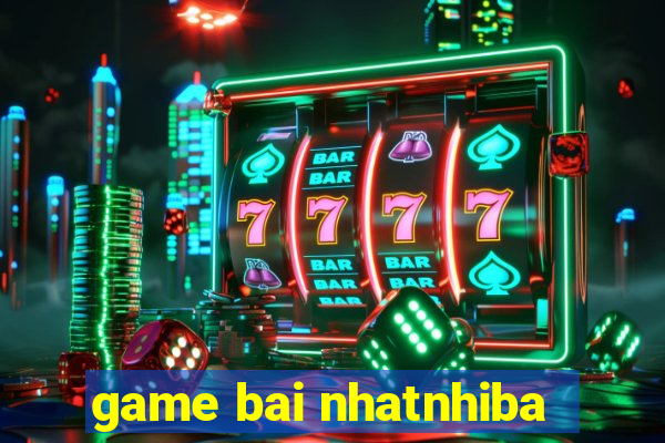 game bai nhatnhiba