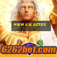 Ngọn lửa Aztec