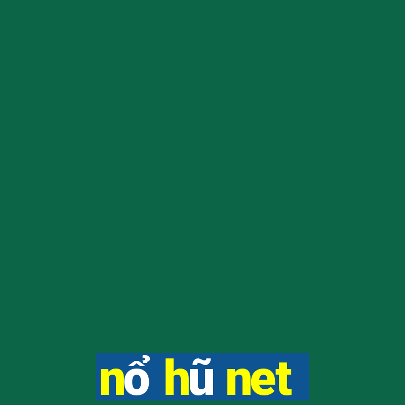 nổ hũ net