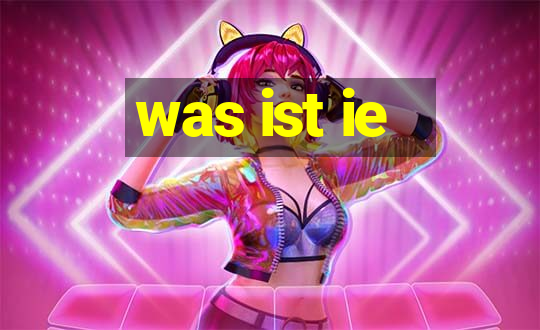 was ist ie