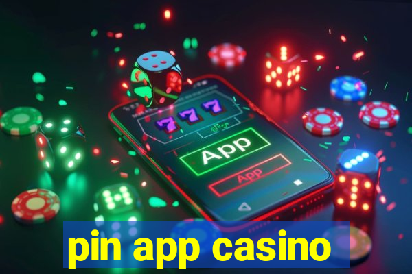 pin app casino