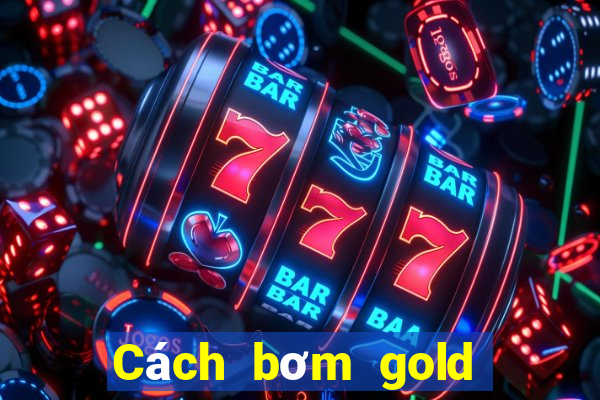 Cách bơm gold mậu binh