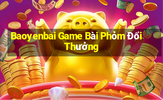 Baoyenbai Game Bài Phỏm Đổi Thưởng