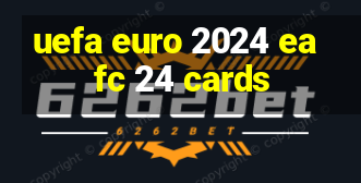 uefa euro 2024 ea fc 24 cards