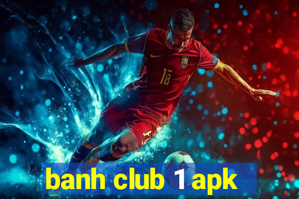 banh club 1 apk