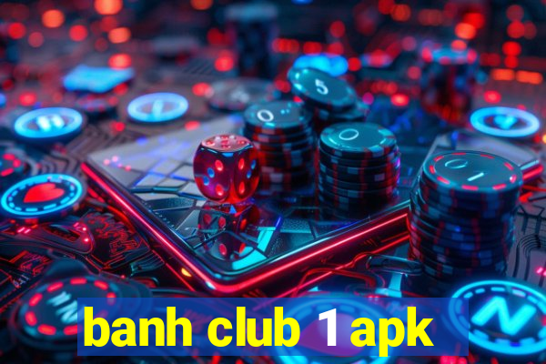 banh club 1 apk