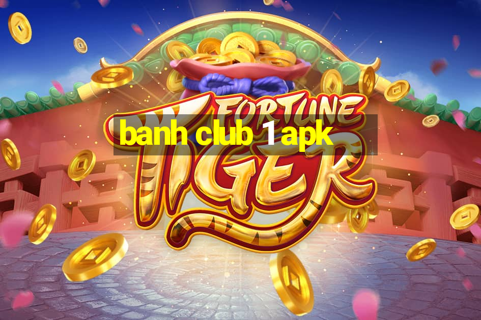 banh club 1 apk