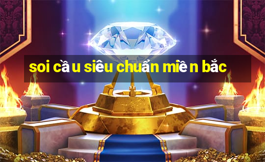 soi cầu siêu chuẩn miền bắc