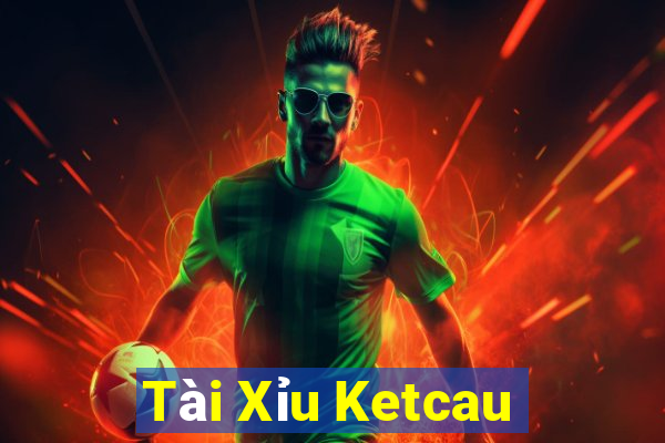 Tài Xỉu Ketcau