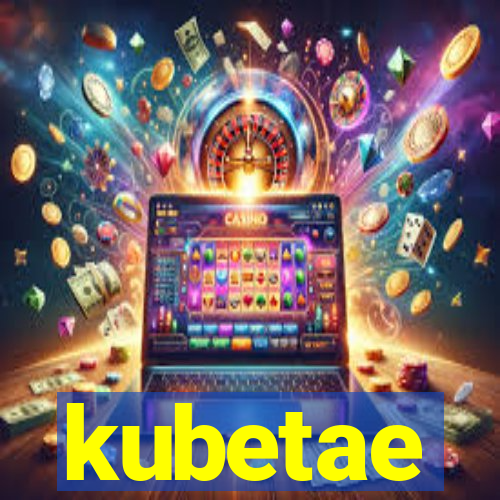 kubetae