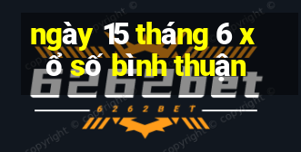 ngày 15 tháng 6 xổ số bình thuận