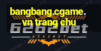 bangbang.cgame.vn trang chu