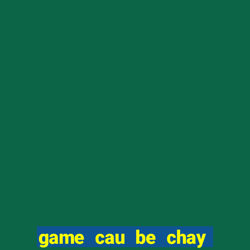 game cau be chay tron canh sat