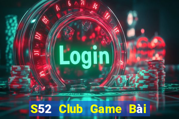 S52 Club Game Bài Trực Tuyến