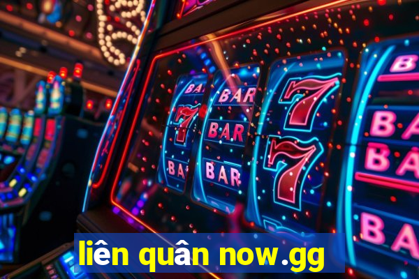 liên quân now.gg