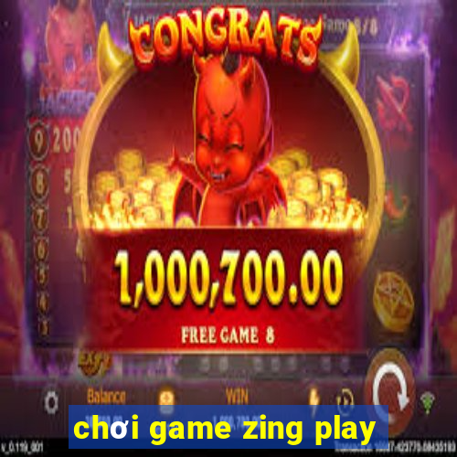 chơi game zing play