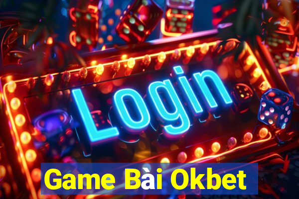 Game Bài Okbet