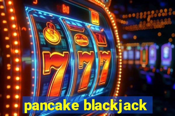 pancake blackjack