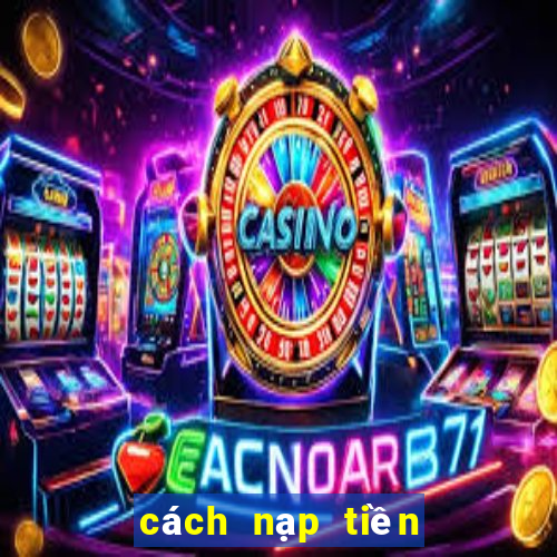 cách nạp tiền vào ku casino