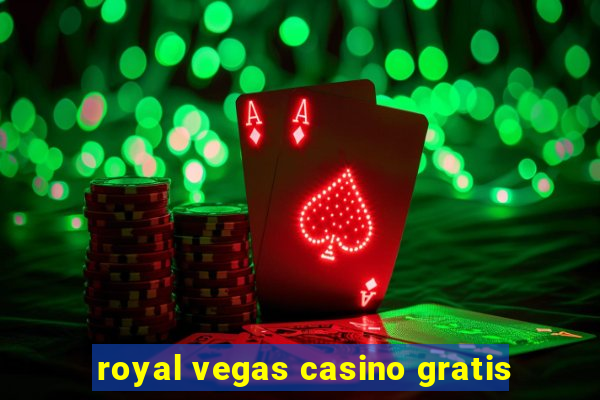 royal vegas casino gratis