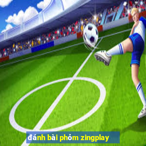 đánh bài phỏm zingplay