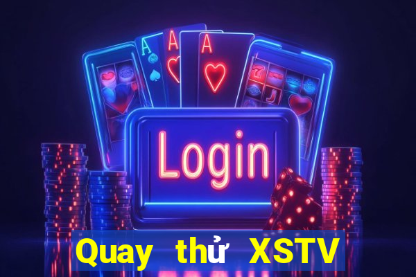 Quay thử XSTV hôm nay