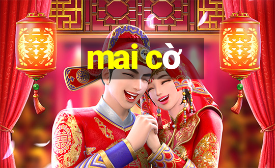 mai cờ