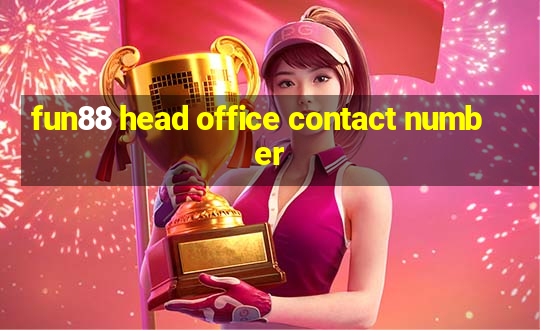 fun88 head office contact number