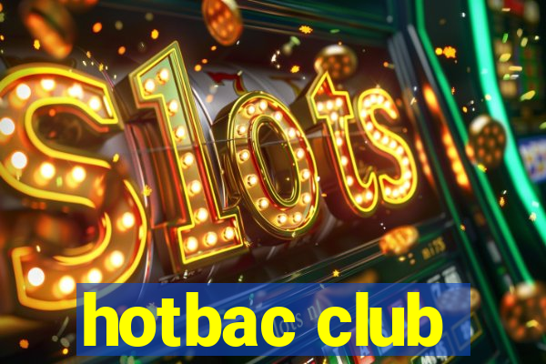 hotbac club