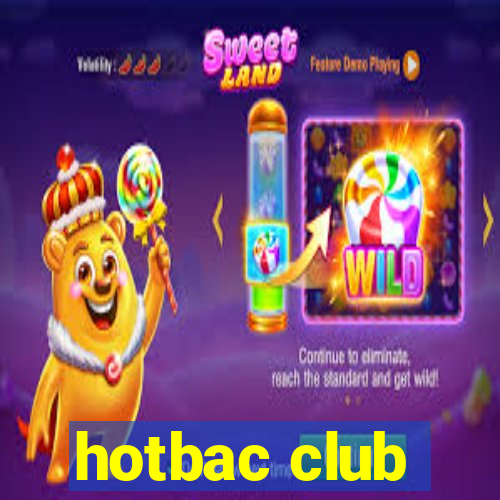 hotbac club