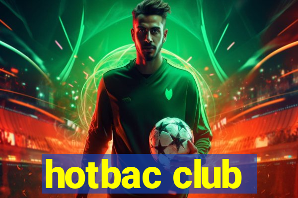 hotbac club