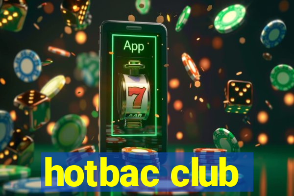 hotbac club