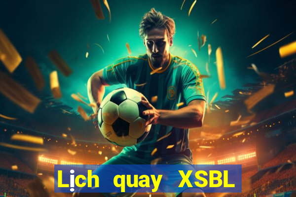 Lịch quay XSBL ngày 26