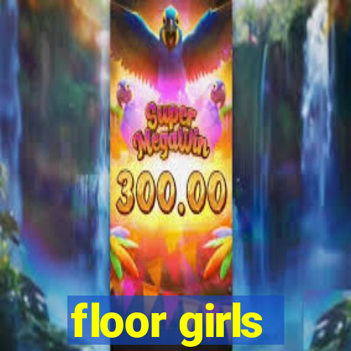 floor girls