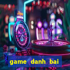 game danh bai trên pc