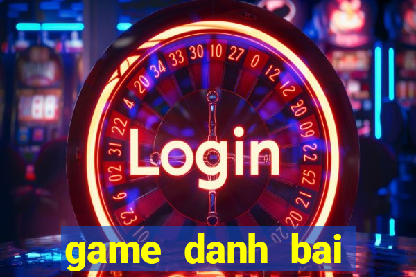 game danh bai trên pc