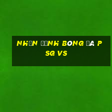 nhận định bóng đá psg vs