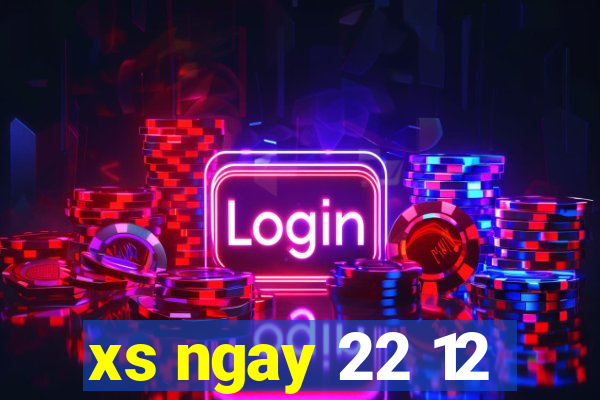 xs ngay 22 12