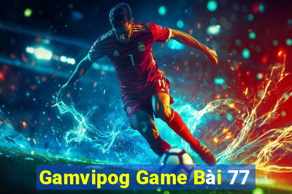 Gamvipog Game Bài 77