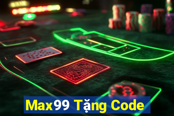 Max99 Tặng Code