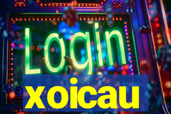 xoicau