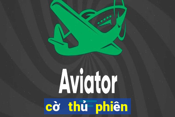 cờ thủ phiên bản mới nhất